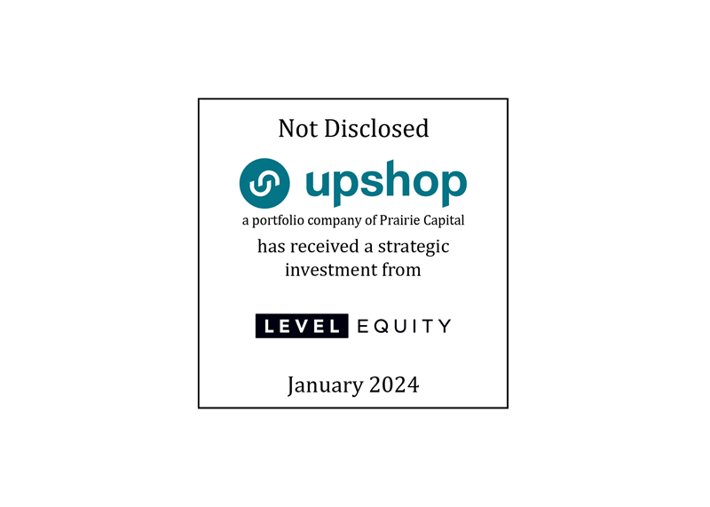 Not Disclosed | Upshop (logo), a portfolio company of Prairie Capital, has received a strategic investment from Level Equity (logo) | January 2024